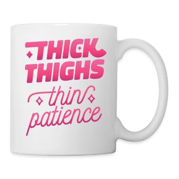 Dicke Oberschenkel dünne Geduld Dicke Oberschenkel - Tasse - Weiß - Rechts