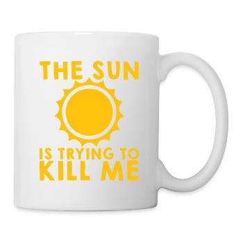 The Sun Is Trying To Kill Me 5 - Tasse - Weiß - Rechts