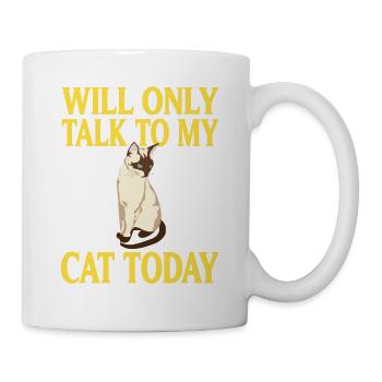 Will Only Talk To My Cat Today Funny T-Shirt - Tasse - Weiß - Rechts