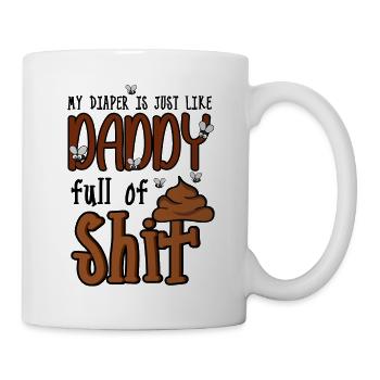 My Diaper is Just Like Daddy Full of Shit Funny - Mug - white - Right