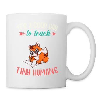 Good Day To Teach Tiny Humans Elementary Teacher - Tasse - Weiß - Rechts