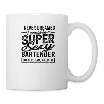 Ich hätte mir nie träumen lassen, dass ich ein super sexy Barkeeper sein würde - Tasse - Weiß - Rechts