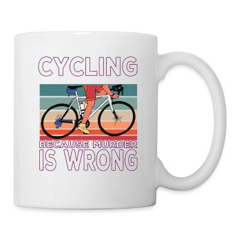 Cycling Because Murder Is Wrong Cycling Saying - Mug blanc - blanc - Droite
