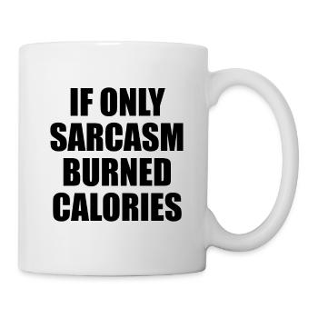 If Only Sarcasm Burned Calories - Mug - white - Right