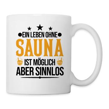 Ein Leben ohne Sauna ist möglich Aber sinnlos - Tasse - Weiß - Rechts