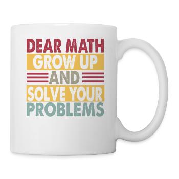 Chers maths, grandissez et résolvez vos problèmes - Blagues - Mug blanc - blanc - Droite