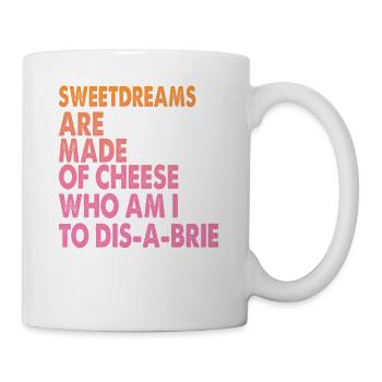 Sweetdreams Are Made Of Cheese - Pizza Jokes - Mug - white - Right