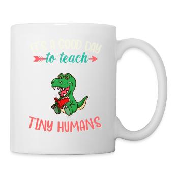 Good Day To Teach Tiny Humans Elementary Teacher - Mug - white - Right