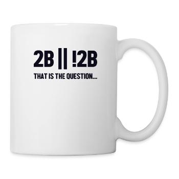 2B or not 2B Question Full Stack Coder Software - Mug - white - Right