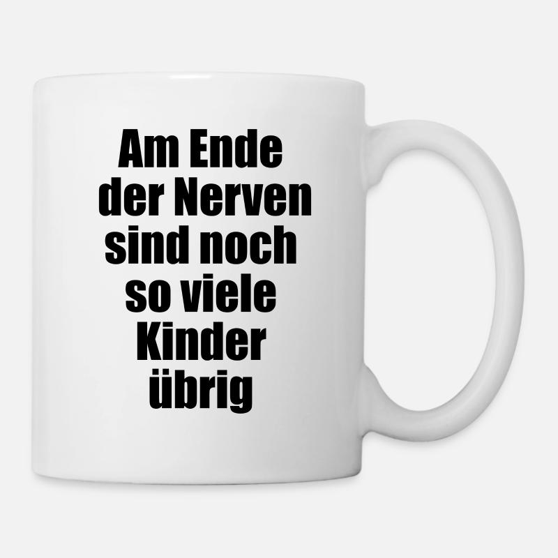 Am Ende Der Nerven Lustiger Spruch - Tasse - Weiß