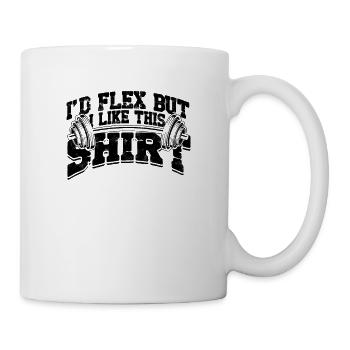 I'd Flex But I Like This Shirt Fitness Gym - - Mug - white - Right