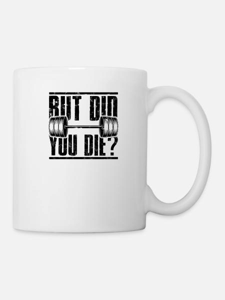 Aber bist du gestorben Funny Gym Workout - Muskelbäuche - Tasse - Weiß