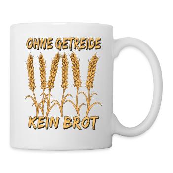 OHNE GETREIDE KEIN BROT - Tasse - Weiß - Rechts