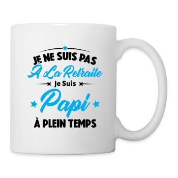 Je Ne Suis Pas À La Retraite, Papi À Plein Temps - Mug blanc - blanc - Droite