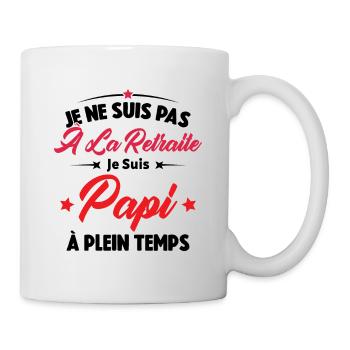 Je Ne Suis Pas À La Retraite, Papi À Plein Temps - Mug blanc - blanc - Droite
