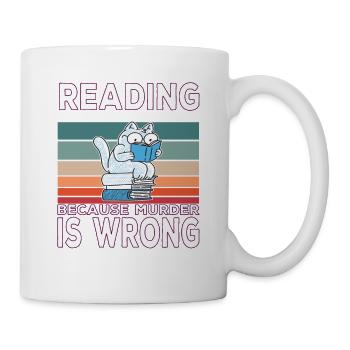Reading because murder is wrong Buchleser Spruch - Tasse - Weiß - Rechts