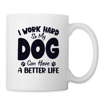 Work Hard for Better Dog Life Dogfather Dog Daddy - Mug - white - Right