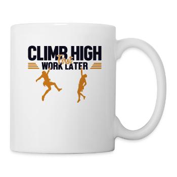 Climb High First Work Later Speedklettern Kraxler - Tasse - Weiß - Rechts