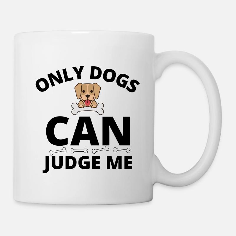 Only dogs can judge me - Mug - white