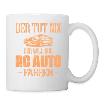 Der tut nix der will nur RC Auto fahren Modellbau - Tasse - Weiß - Rechts