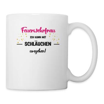 Feuerwehrfrau - Ich kann mit Schläuchen umgehen - Tasse - Weiß - Rechts