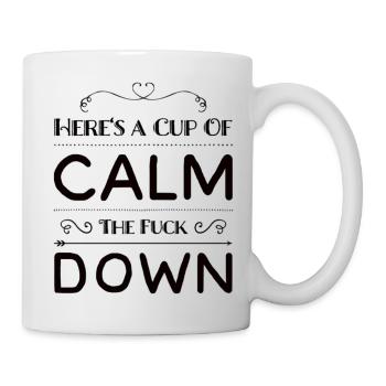 Here's a Cup of Calm The Fuck Down - Tasse - Weiß - Rechts