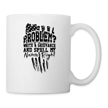 Problem Schreiben Sie eine Beschwerde und schreiben Sie meinen Namen richtig - Tasse - Weiß - Rechts
