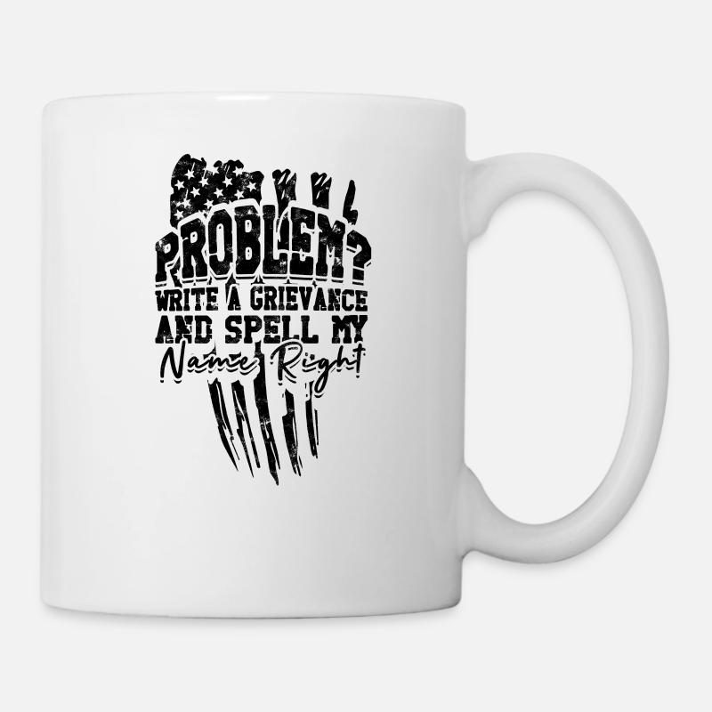Problem Schreiben Sie eine Beschwerde und schreiben Sie meinen Namen richtig - Tasse - Weiß