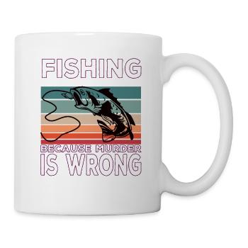 Fishing Because Murder Is Wrong Fish Saying - Mug - white - Right