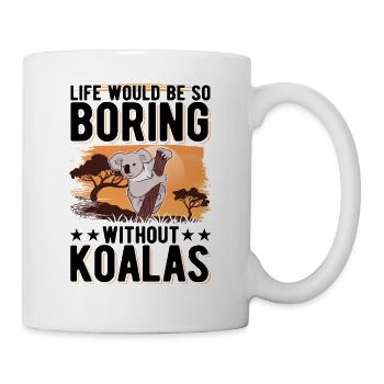 La vie serait si ennuyeuse sans Koalas Koalabär - Mug blanc - blanc - Droite