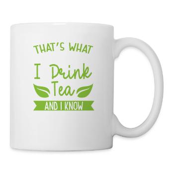 Das Ist, Was Ich Tue Ich Trinke Tee Und Ich Weiß - Tasse - Weiß - Rechts