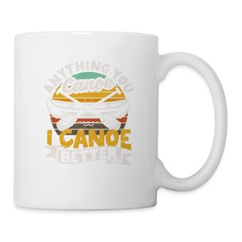 Anything You Canoe Fun Boating Canoeing - Mug - white - Right