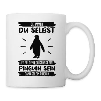 Pinguin Sei Immer Du Selbst Spruch Geschenk - Tasse - Weiß - Rechts