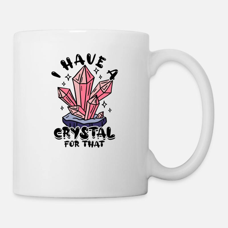 Ich habe einen Kristall dafür - Kristall - Tasse - Weiß
