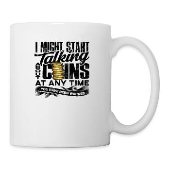 Ich könnte jederzeit anfangen, über Münzen zu sprechen - Tasse - Weiß - Rechts