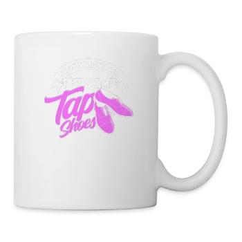Lass mich nicht meine Steppschuhe anziehen - Stepptanz - Tasse - Weiß - Rechts