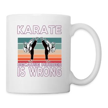 Karate Because Murder is Wrong Karate Spruch - Tasse - Weiß - Rechts