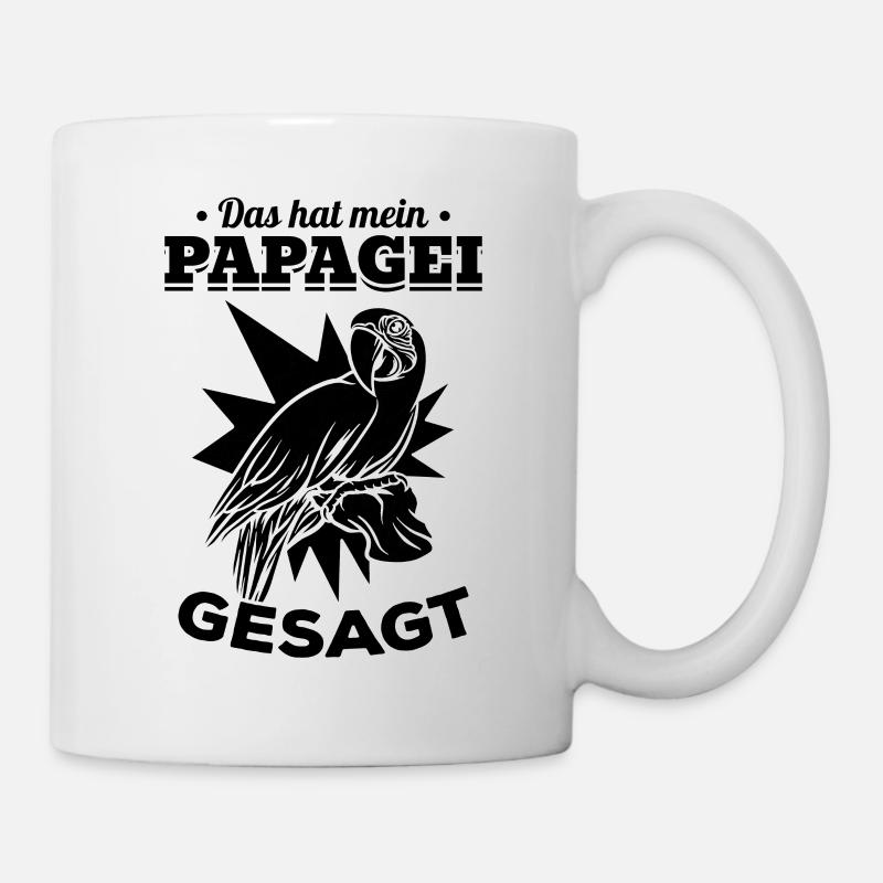 Das hat mein Papagei gesagt Lustiger Papagei - Tasse - Weiß