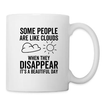 Some People Are Like Clouds When They Disappear It - Mug - white - Right
