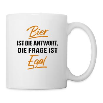 Bier ist die Antwort, die frage ist egal - Tasse - Weiß - Rechts