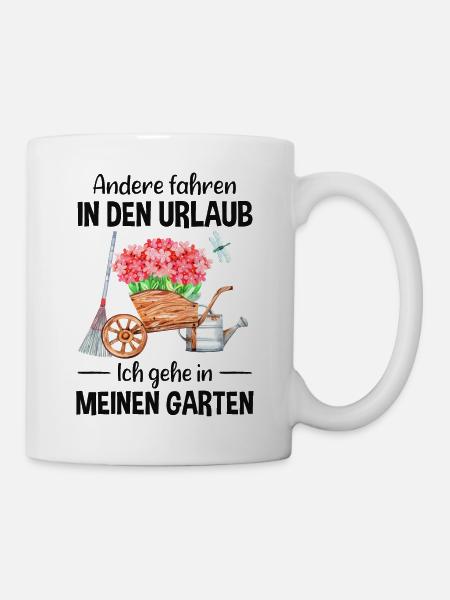 Garten Urlaub Lustiger Spruch Gärtner Geschenkidee - Tasse - Weiß