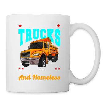 Without Trucks You Would Be Hungry Naked Homeless - Tasse - Weiß - Rechts
