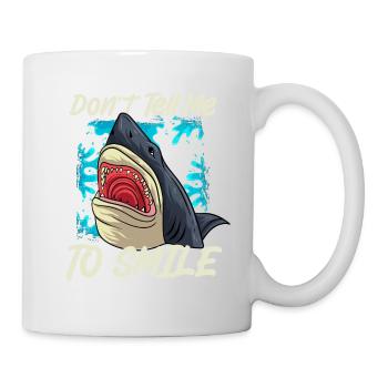 Shark Don t Tell Me to Smile - Tasse - Weiß - Rechts