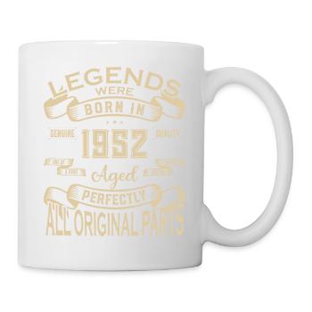 Legends Were Born In 1952. Aged Perfectly All orig - Tasse - Weiß - Rechts