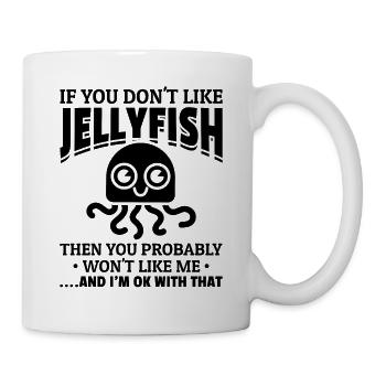 If you don't like jellyfish, you will me - Mug - white - Right