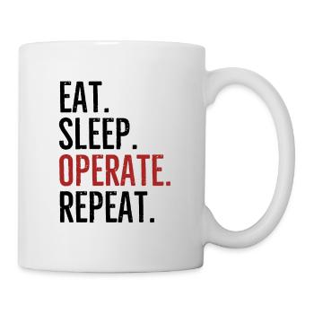 Eat Sleep Operate Wiederholung - Tasse - Weiß - Rechts