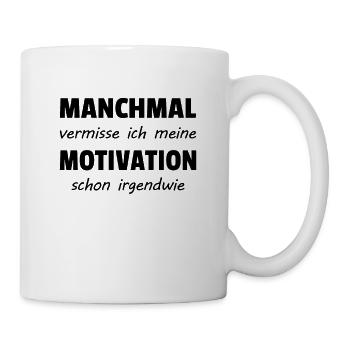 manchmal vermisse ich meine Motivation schon - Tasse - Weiß - Rechts