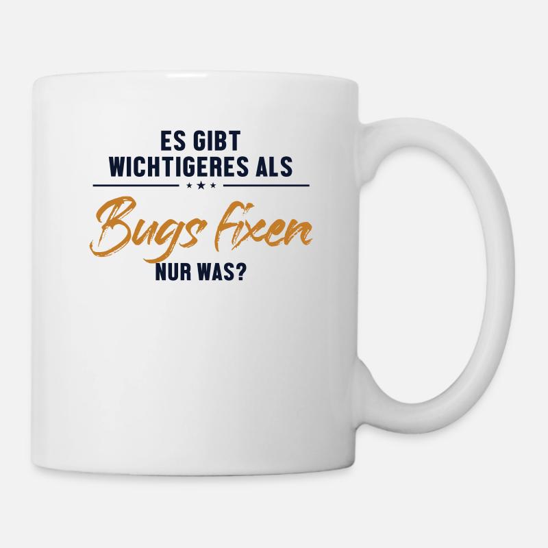 Wichtigeres als Bugs Fixen Developer Coder - Tasse - Weiß