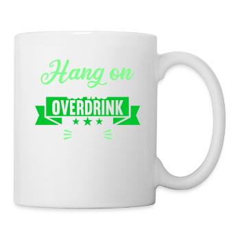 Hang on. Let me overdrink this. - Mug - white - Right