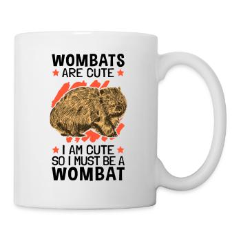 Also bin ich ein Wombat Beuteltier - Tasse - Weiß - Rechts